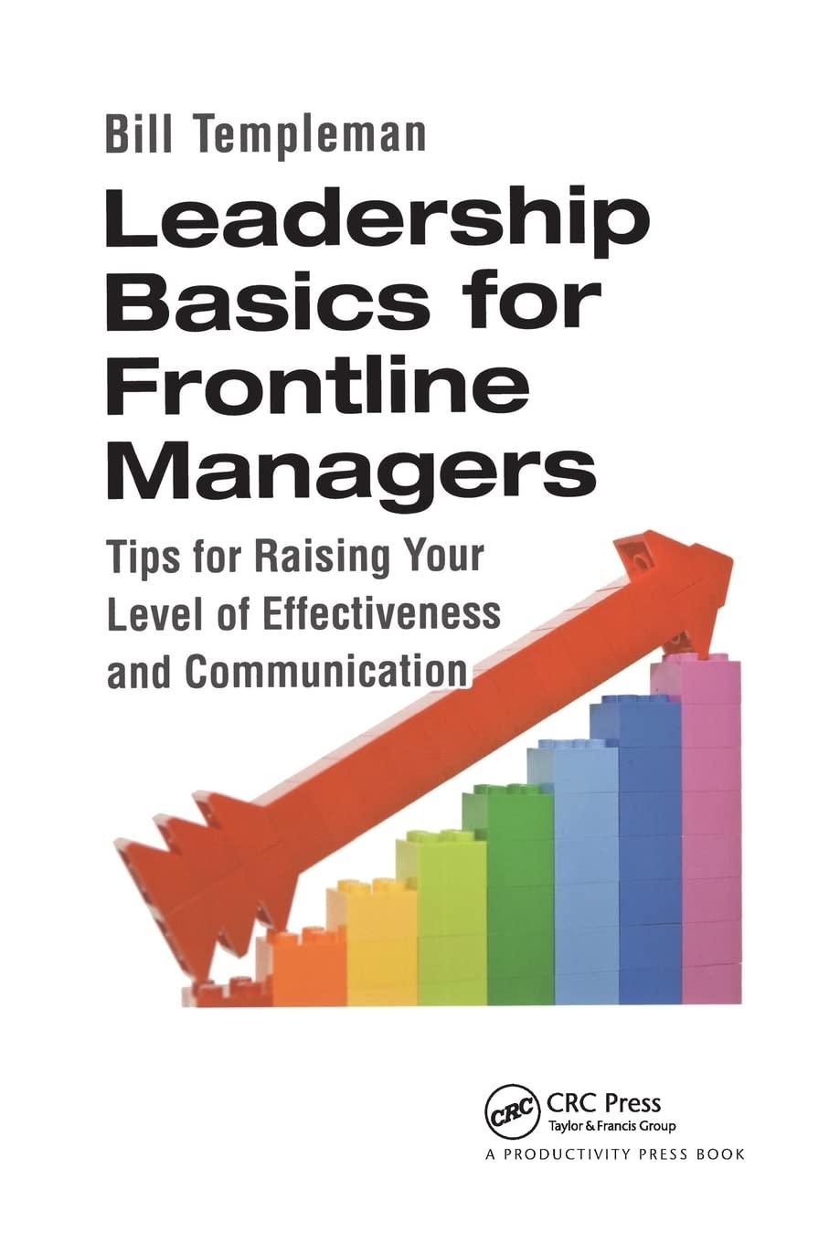 leadership basics for frontline managers tips for raising your level of effectiveness and communication 1st