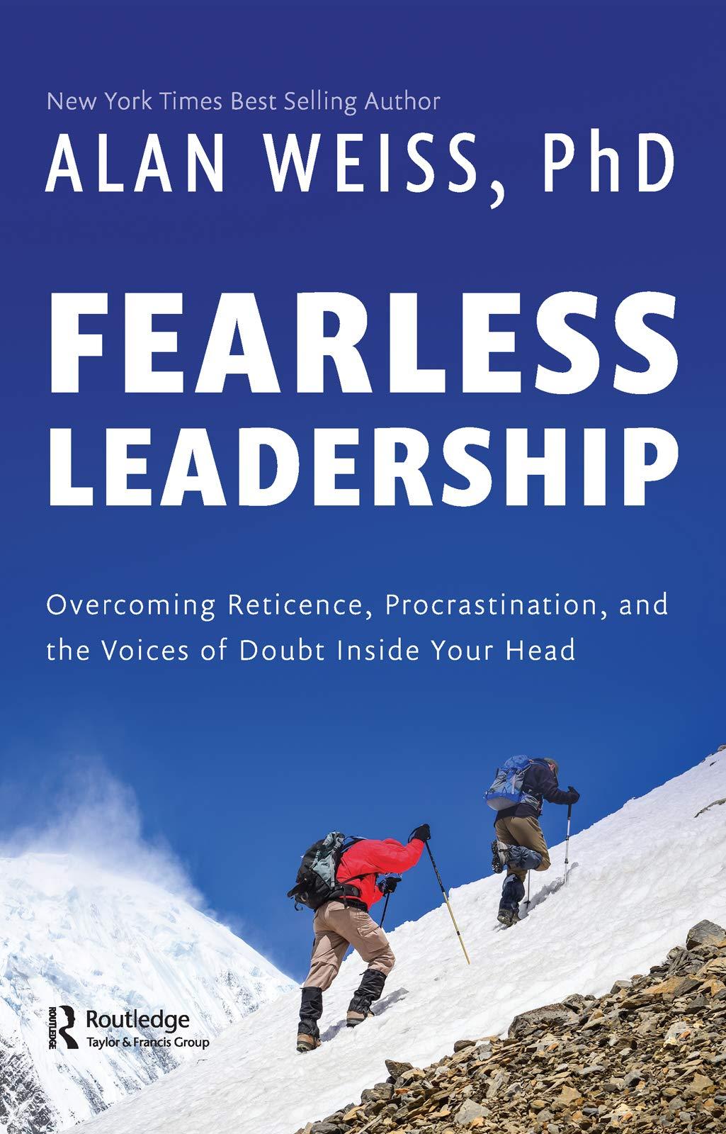 fearless leadership overcoming reticence procrastination and the voices of doubt inside your head 1st edition