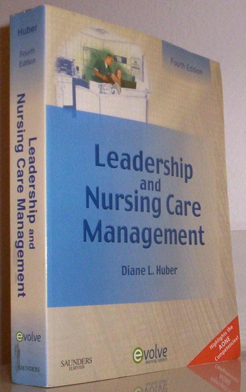 leadership and nursing care management 4th edition diane huber 1416059849, 978-1416059844
