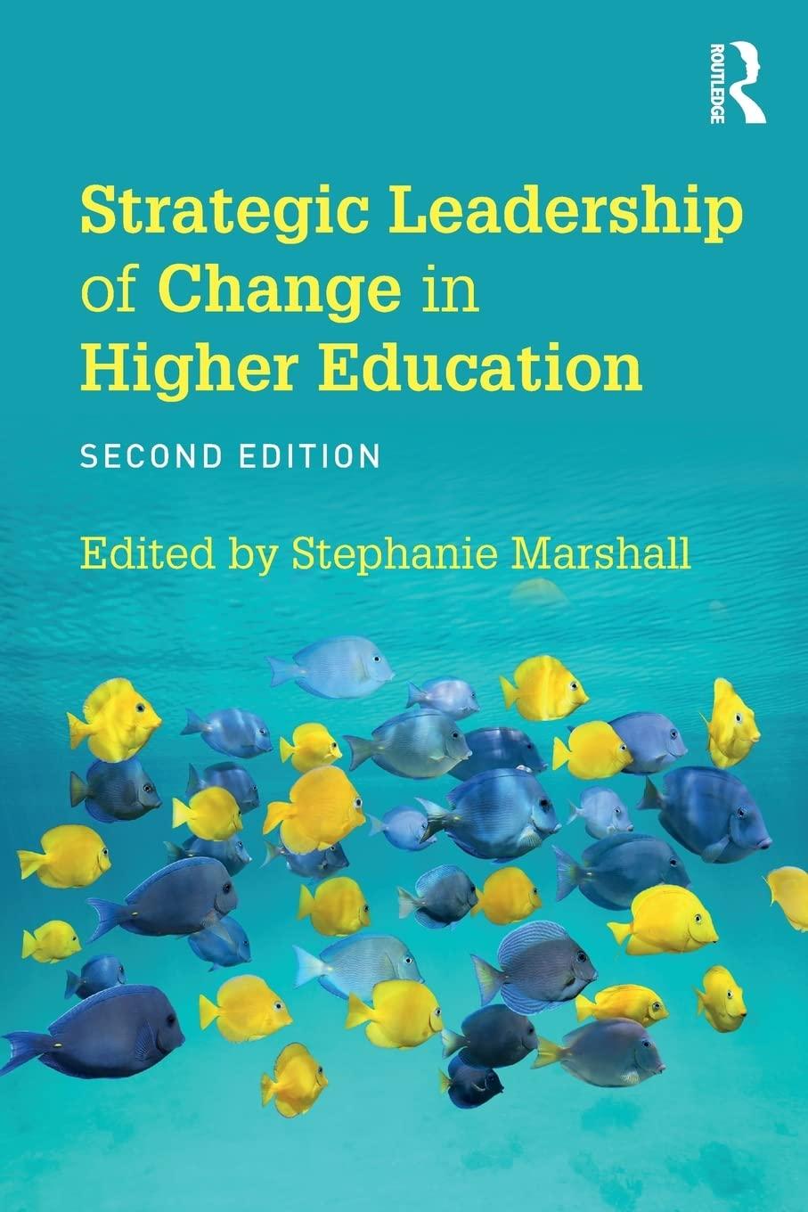 strategic leadership of change in higher education 2nd edition stephanie marshall 1138604011, 978-1138604018