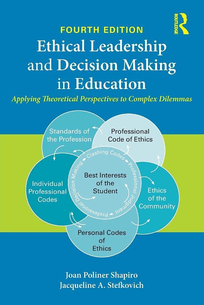 ethical leadership and decision making in education applying theoretical perspectives to complex dilemmas 4th