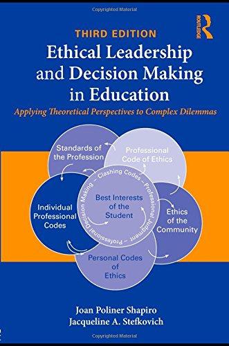 ethical leadership and decision making in education applying theoretical perspectives to complex dilemmas 3rd