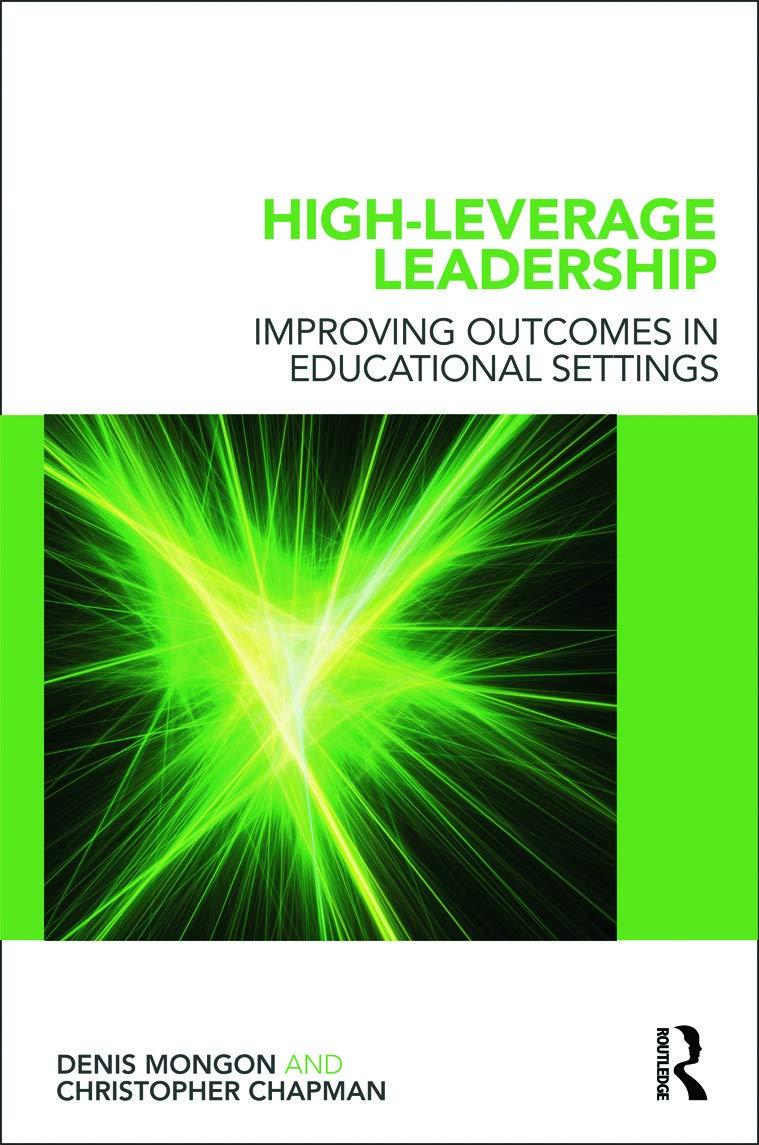 high leverage leadership improving outcomes in educational settings 1st edition denis mongon, christopher