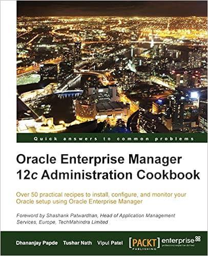 oracle enterprise manager 12c administration cookbook 1st edition dhananjay papde, vipul patel, tushar nath