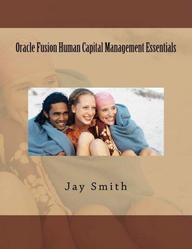 oracle fusion human capital management essentials 1st edition jay smith 152342494x, 978-1523424948