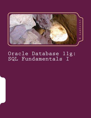 oracle database 11g sql fundamentals i 1st edition k lambrcht 1502532638, 978-1502532633