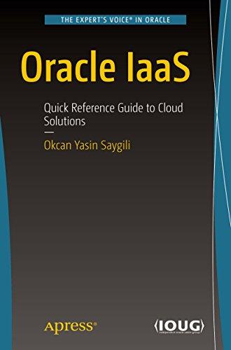 oracle iaas quick reference guide to cloud solutions 1st edition okcan yasin saygili 1484228332,