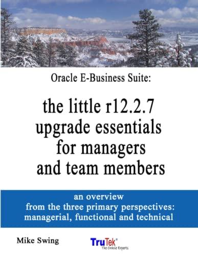 oracle e business suite the little r12.2.7 upgrade essentials for managers and team members 1st edition mike