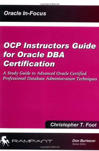 ocp instructors guide for oracle dba certification a study guide to advanced oracle certified professional