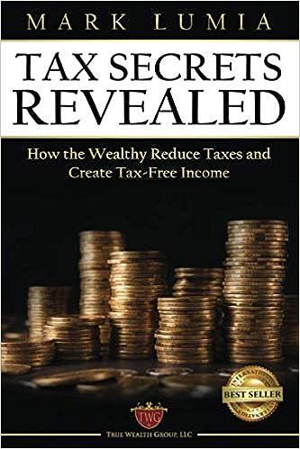 tax secrets revealed how the wealthy reduce taxes and create tax free income 1st edition mark lumia