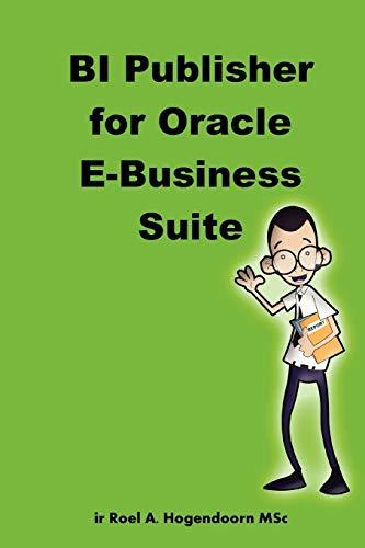 bi publisher for oracle e business suite 2nd edition ir roel a. hogendoorn msc 1847991157, 978-1847991157