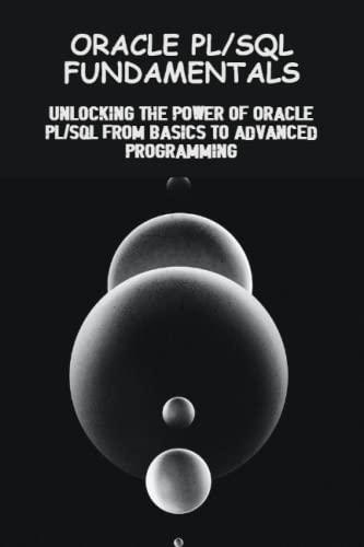 oracle pl sql fundamentals unlocking the power of oracle pl sql from basics to advanced programming 1st