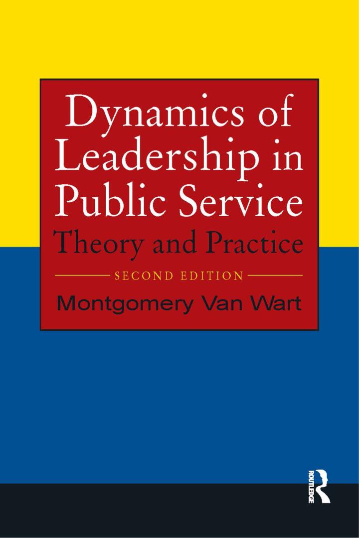 dynamics of leadership in public service theory and practice 2nd edition montgomery van wart 076562365x,