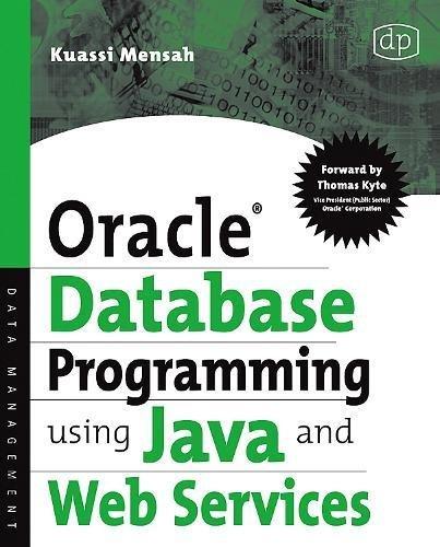 oracle database programming using java and web services 1st edition kuassi mensah 1555583296, 978-1555583293