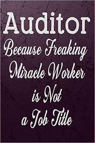 auditor because freaking miracle worker is not a job title 1st edition auditor publishing b0863x5ygq,