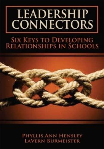 leadership connectors six keys to developing relationship in schools 1st edition la vern burmeister, phyllis