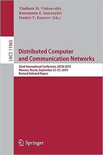distributed computer and communication networks 1st edition vladimir m. vishnevskiy, konstantin e. samouylov,