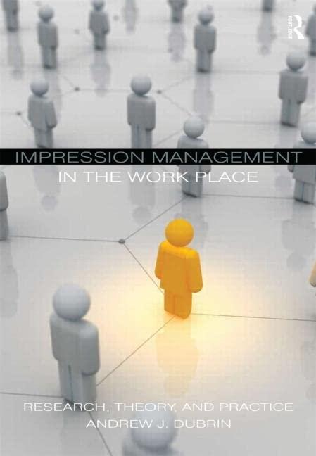 impression management in the workplace research theory and practice 1st edition andrew j. dubrin 0415871743,