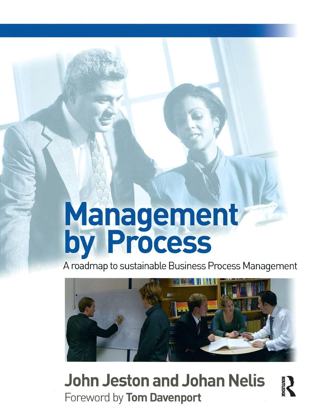 management by process a roadmap to sustainable business management 1st edition john jeston, johan nelis