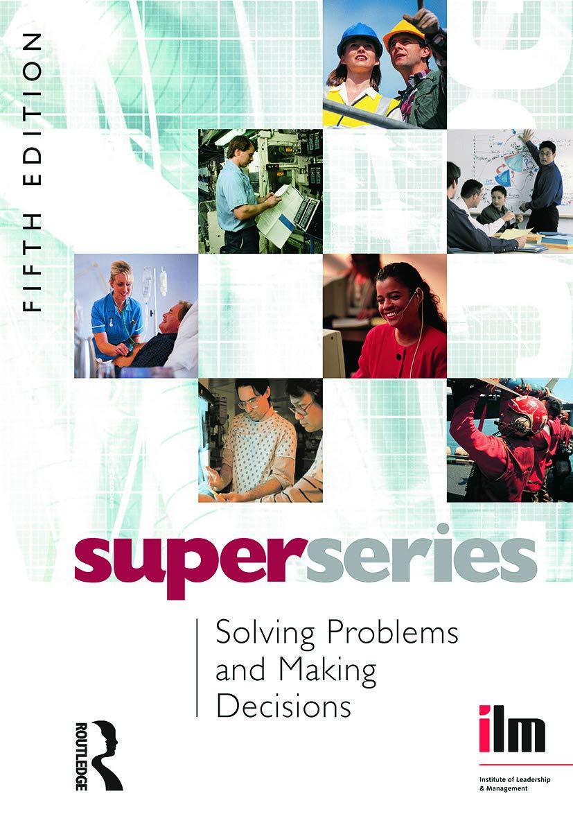 solving problems and making decisions super series 5th edition institute of leadership & management