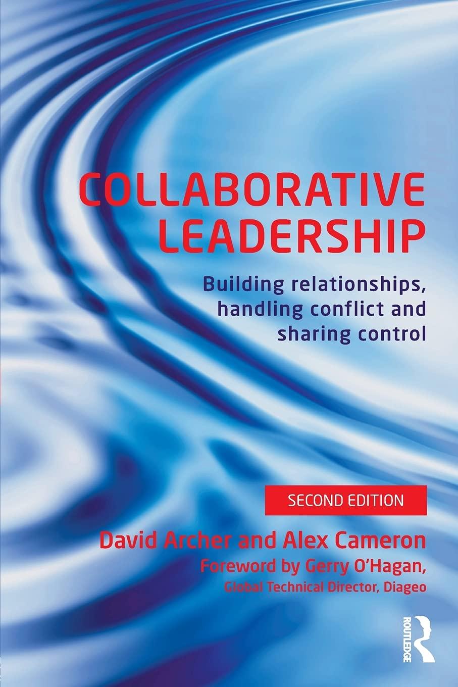 collaborative leadership building relationships handling conflict and sharing control 2nd edition david