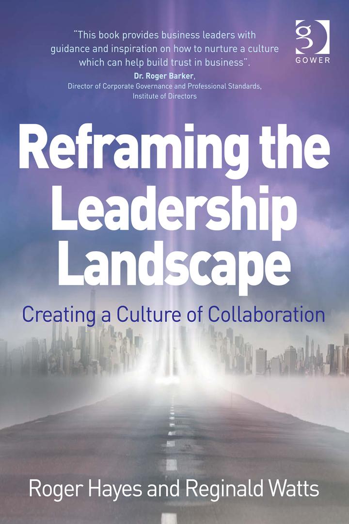reframing the leadership landscape creating a culture of collaboration 1st edition roger hayes, reginald