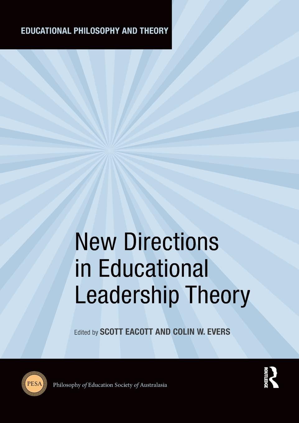 new directions in educational leadership theory 1st edition scott eacott, colin evers 1138309710,