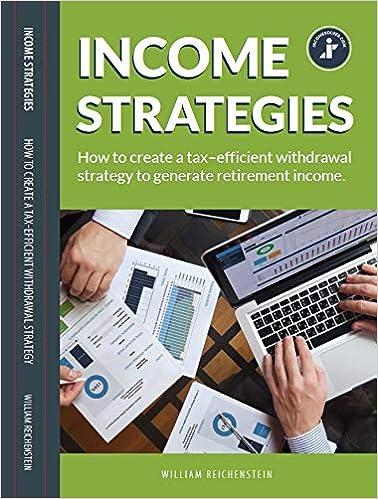 income strategies how to create a tax efficient withdrawal strategy to generate retirement income 1st edition