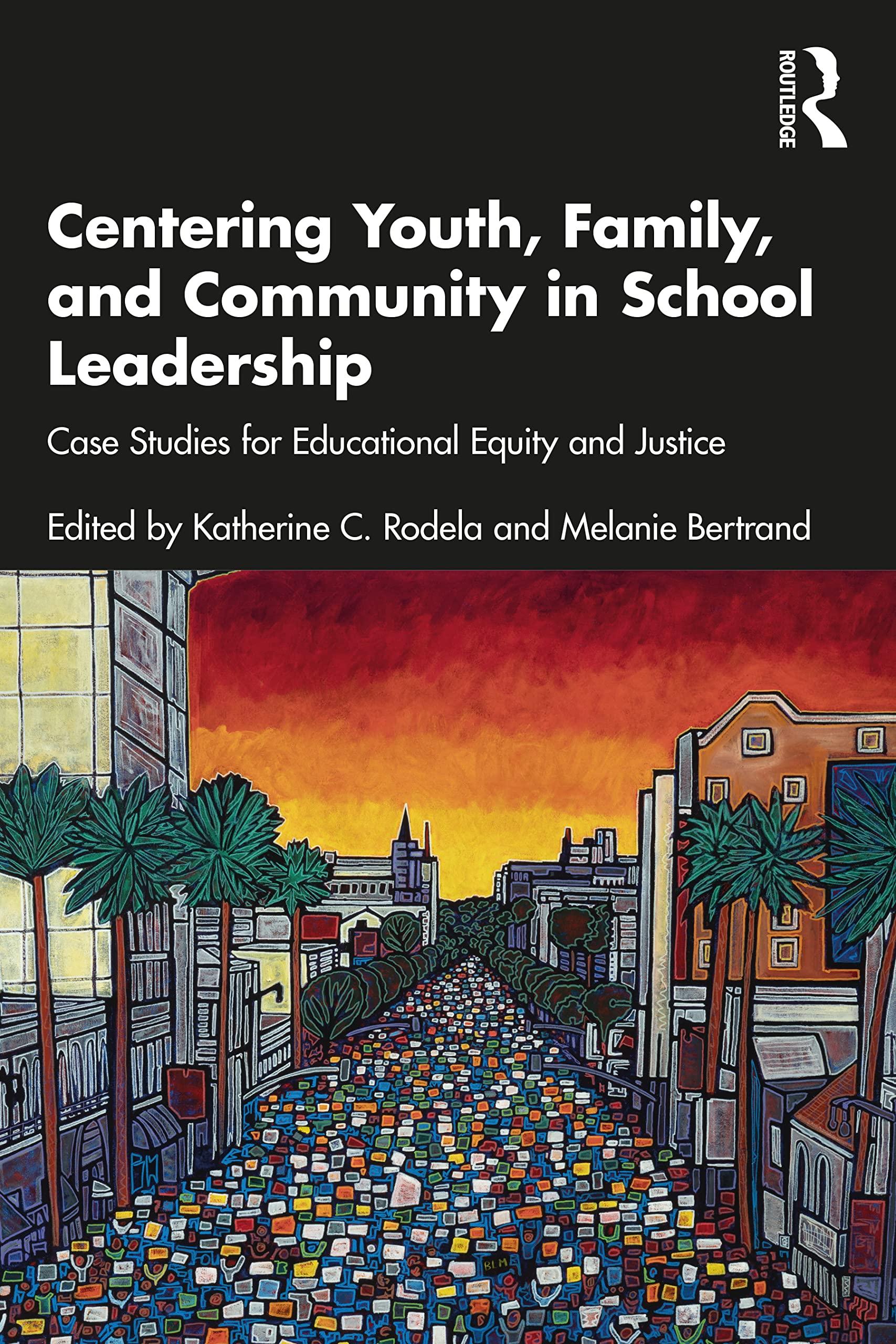 centering youth family and community in school leadership 1st edition katherine c. rodela, melanie bertrand
