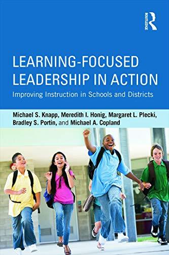 learning focused leadership in action improving instruction in schools and districts 1st edition michael s.