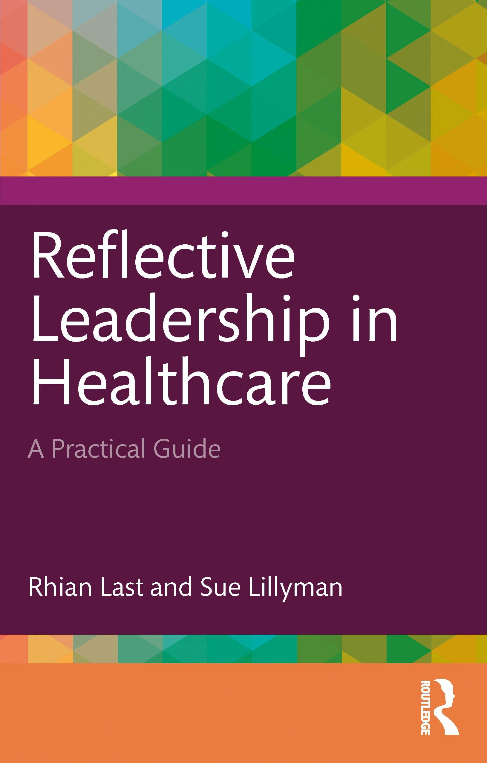 reflective leadership in healthcare a practical guide 1st edition rhian last, sue lillyman 1032349360,