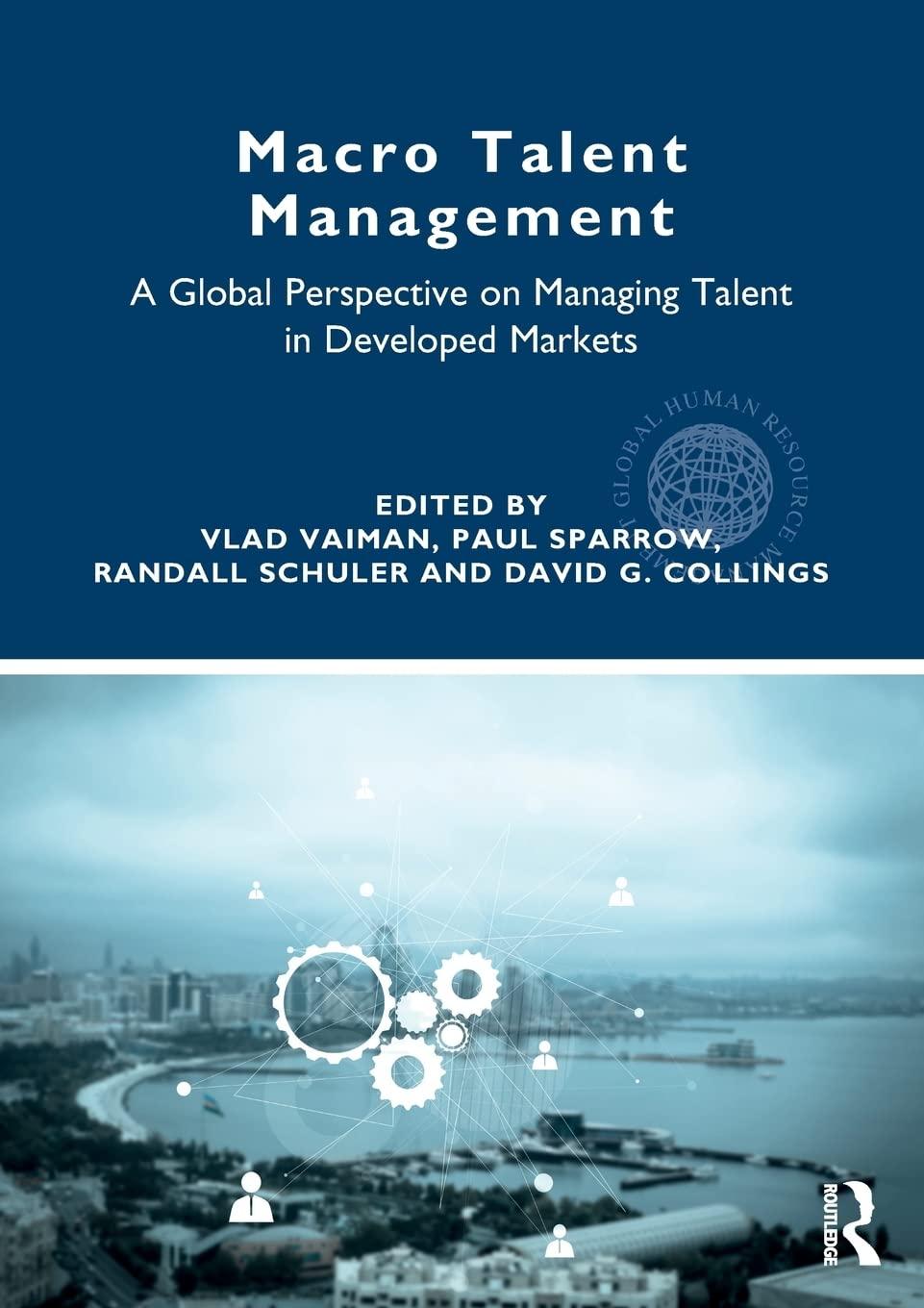 macro talent management a global perspective on managing talent in developed markets 1st edition vlad vaiman,