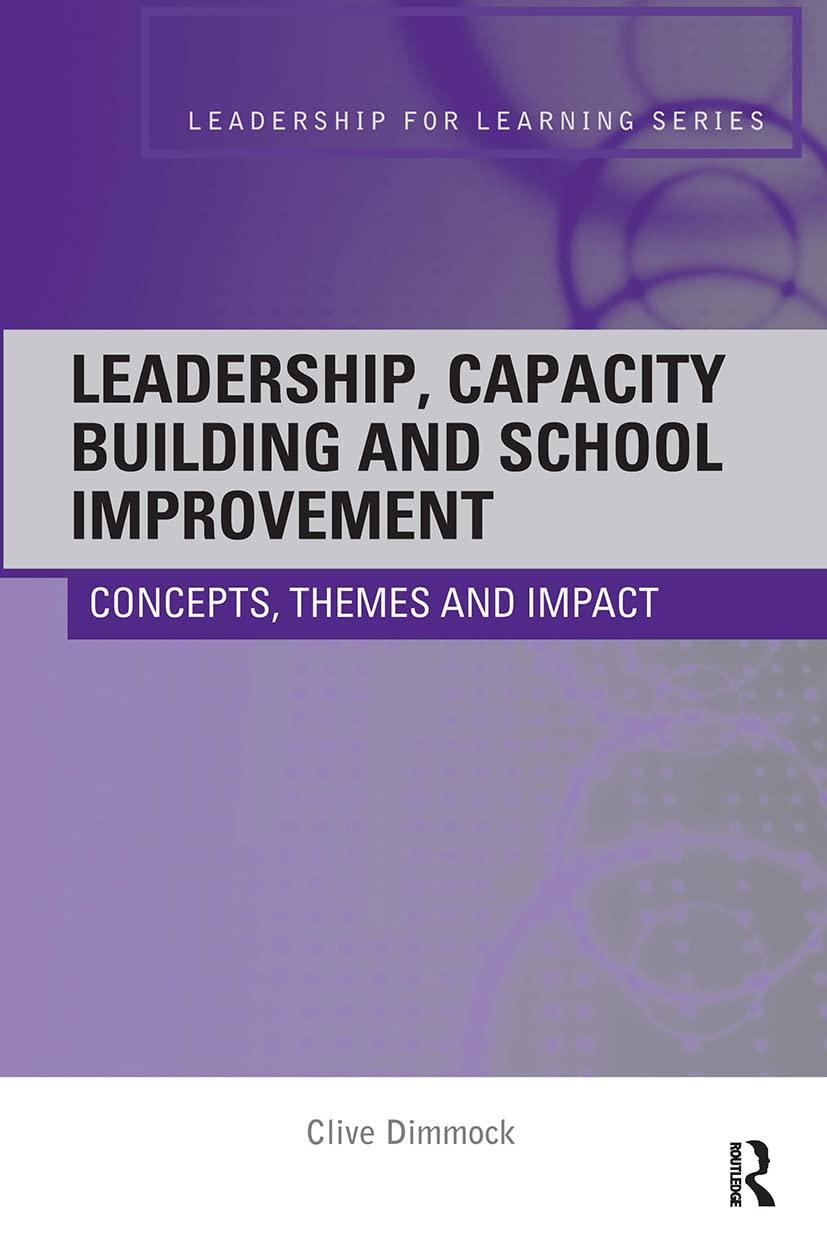leadership capacity building and school improvement concepts themes and impact 1st edition clive dimmock