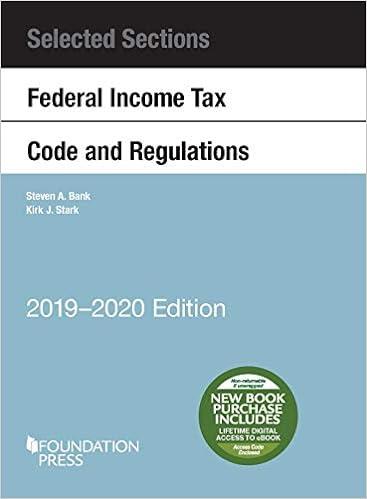 selected sections federal income tax code and regulations 2019 edition steven a. bank , kirk j. stark