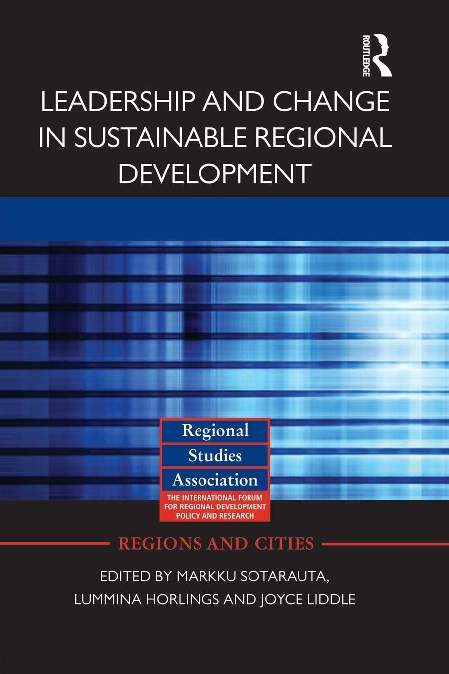 leadership and change in sustainable regional development 1st edition markku sotarauta, ina horlings, joyce
