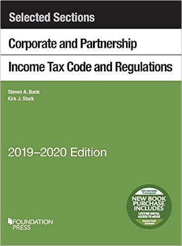 selected sections corporate and partnership income tax code and regulations 2019 edition steven a. bank, kirk