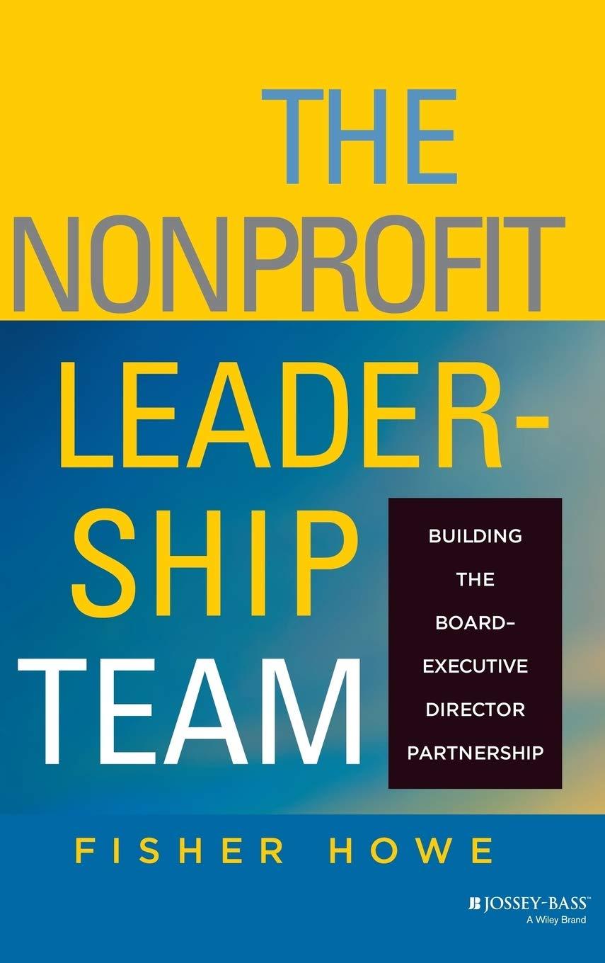 the nonprofit leadership team building the board executive director partnership 1st edition fisher howe