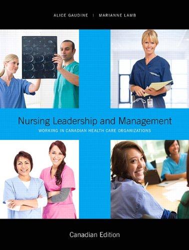 nursing leadership and management working in canadian health care organizations 1st canadian edition alice