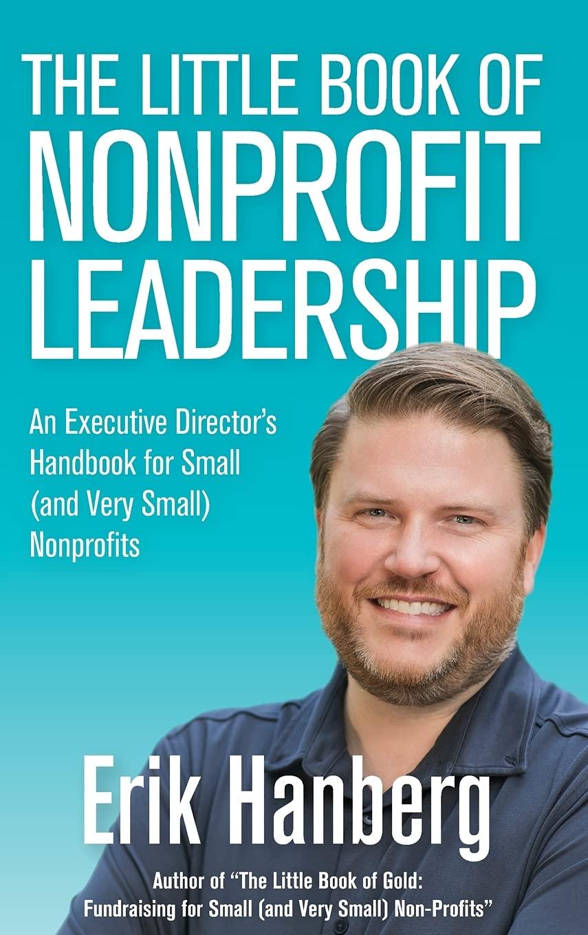 the little book of nonprofit leadership an executive directors handbook for small and very small nonprofits