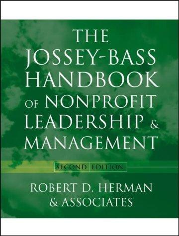 the jossey bass handbook of nonprofit leadership and management 2nd edition robert d. herman, & associates