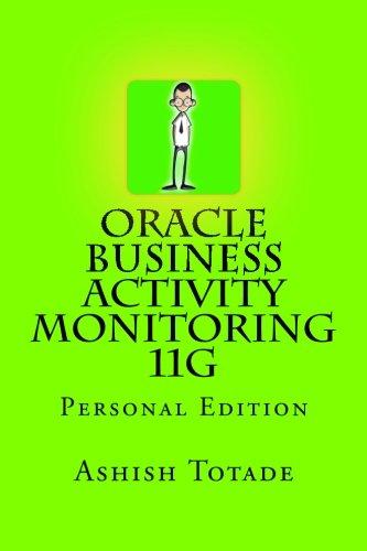 oracle business activity monitoring 11g 1st edition personal edition ashish totade 1478226323, 978-1478226321