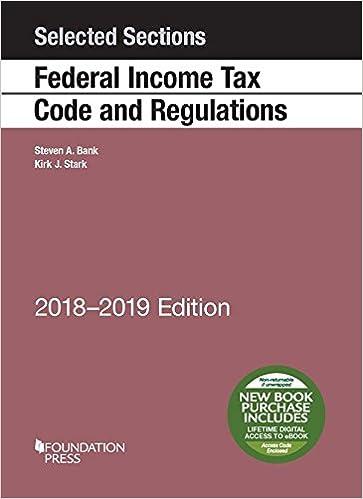 selected sections federal income tax code and regulations 2018 edition steven a. bank , kirk j. stark