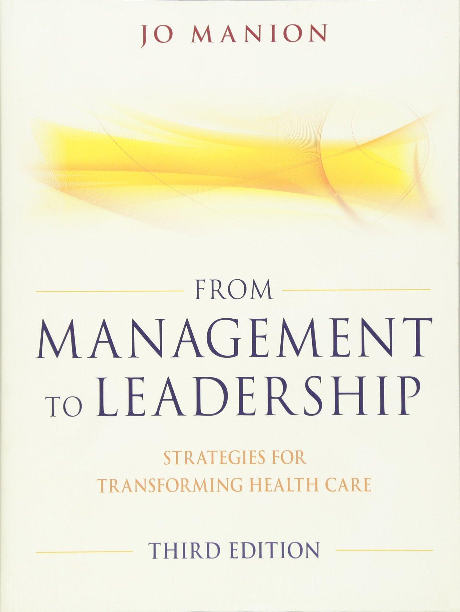 from management to leadership strategies for transforming health 3rd edition jo manion 0470886293,