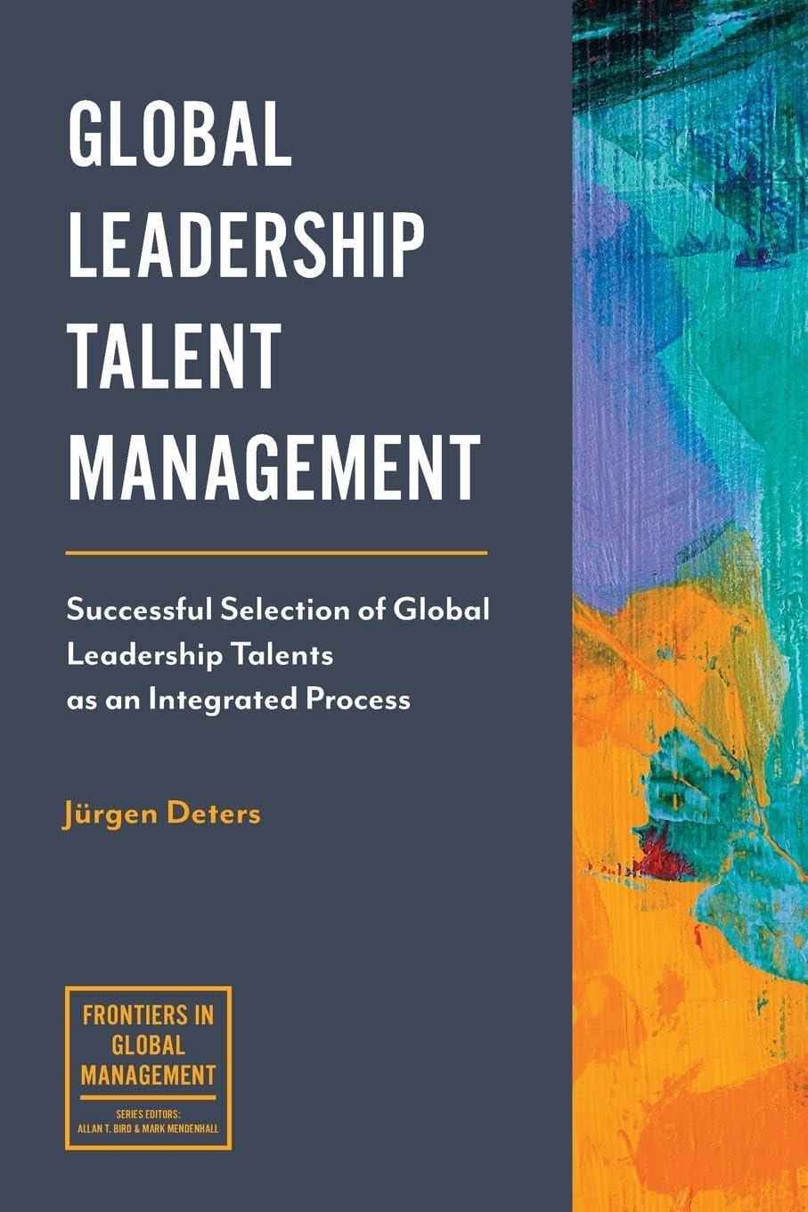 global leadership talent management successful selection of global leadership talents as an integrated