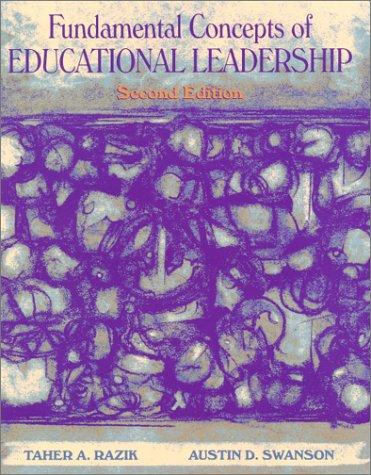 fundamental concepts of educational leadership 2nd edition taher razik, austin swanson 0130144916,