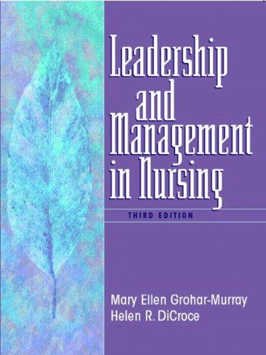 leadership and management in nursing 3rd edition mary ellen grohar-murray, helen r. dicroce 0130617776,