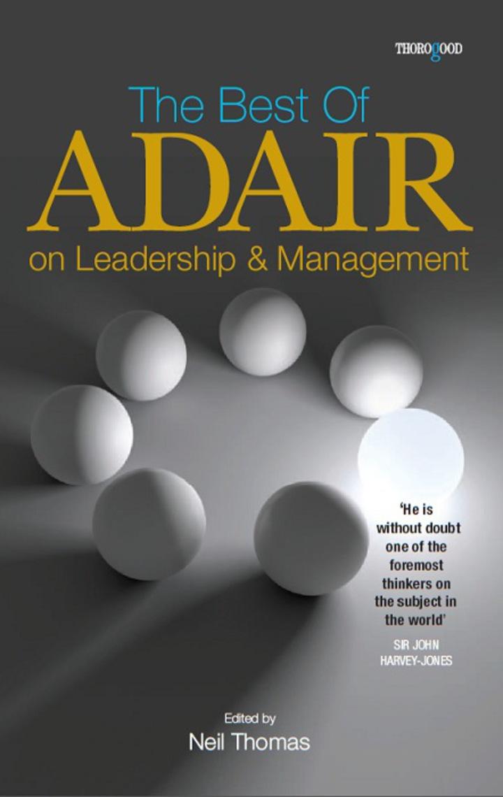 the best of john adair on leadership and management 1st edition neil thomas 1854186086, 9781854186089