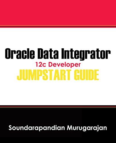 oracle data integrator 12c developer jump start guide 1st edition soundarapandian murugarajan 1478743409,
