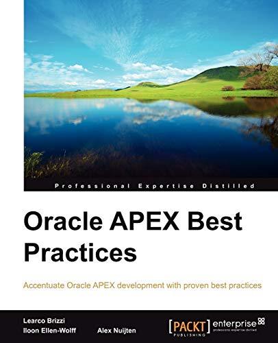 oracle apex best practices 1st edition alex nuijten, iloon ellen-wolff, learco brizzi ( 1849684006,