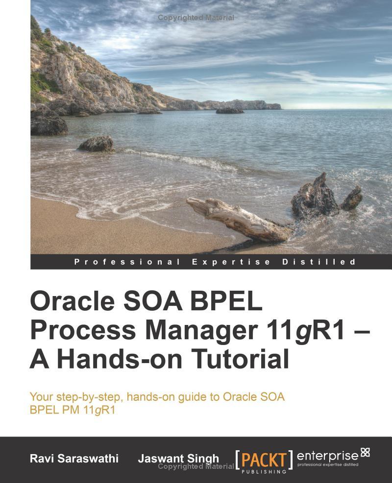 oracle soa bpel process manager 11gr1 a hands on tutorial 1st edition ravi saraswathi, jaswant singh